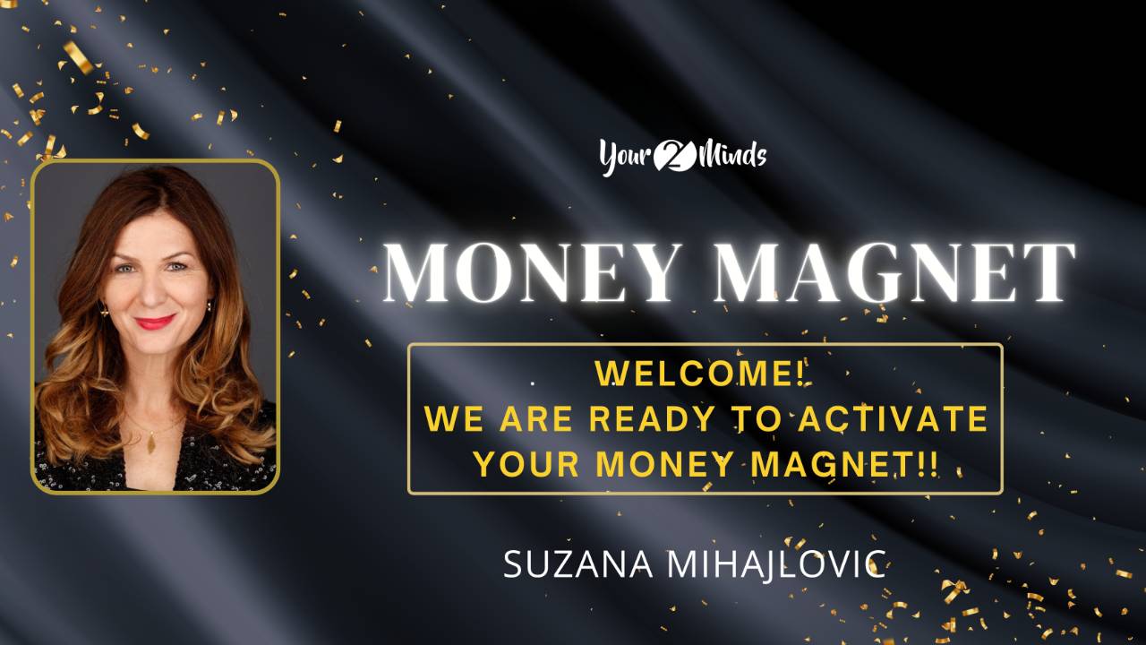 Money Magnet program by Your2Minds with Suzana Mihajlovic